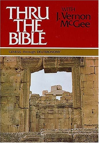 Thru the Bible, Vol. 1: Genesis-Deuteronomy by J. Vernon McGee