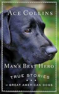 Man's Best Hero: True Stories of Great American Dogs