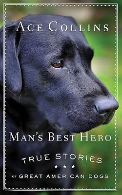 Man's Best Hero: True Stories of Great American Dogs
