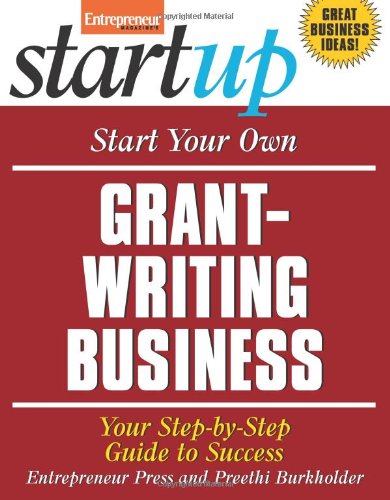 Start Your Own Grant-Writing Business: Your Step-By-Step Guide to Success by Entrepreneur Press