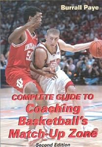 Complete Guide to Coaching Basketball's Match-Up Zone by Burrall Paye