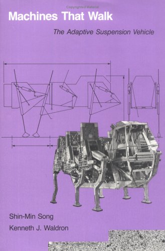 Machines That Walk: The Adaptive Suspension Vehicle by Shin-Min Song
