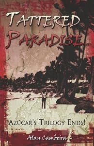 Tattered Paradise...azucar's Trilogy Ends! by Alan Cambeira