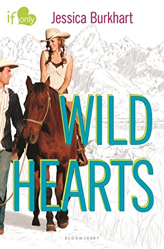 Wild Hearts: An If Only novel by Jessica Burkhart