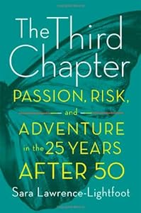 The Third Chapter: Passion, Risk, and Adventure in the 25 Years After 50
