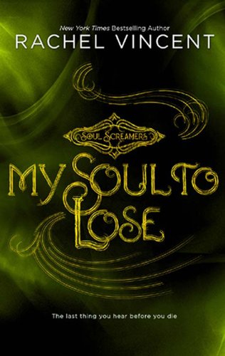 My Soul to Lose (Soul Screamers) by Rachel Vincent