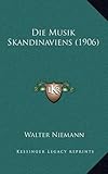 Die Musik Skandinaviens (1906) - Walter Niemann