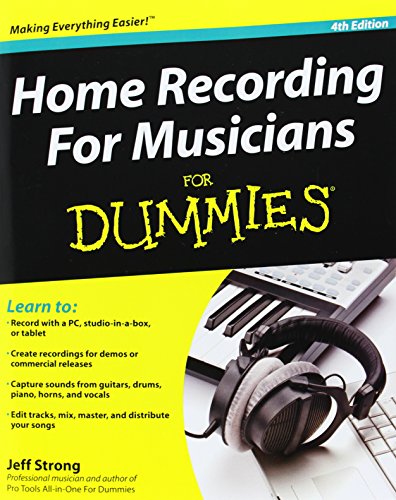 Home Recording For Musicians For Dummies by Jeff Strong