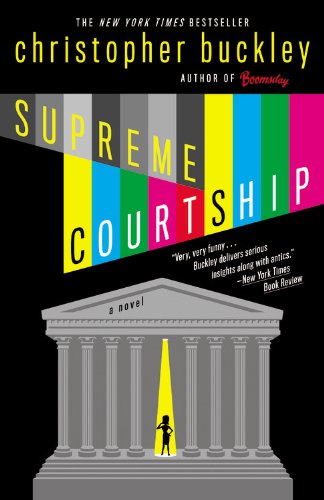 Supreme courtship a novel by Christopher Buckley