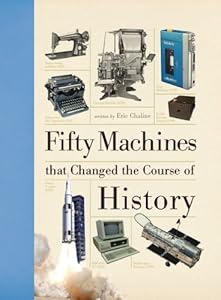 Fifty Machines that Changed the Course of History