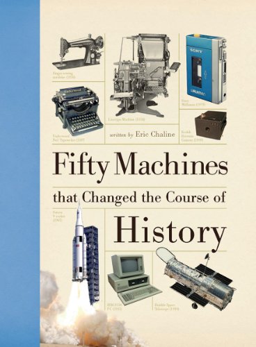 Fifty Machines that Changed the Course of History by Eric Chaline