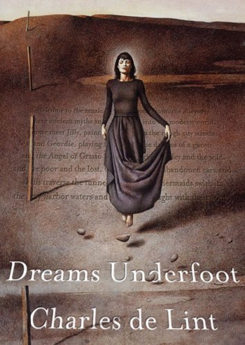 Dreams Underfoot: A Newford Collection by Charles De Lint