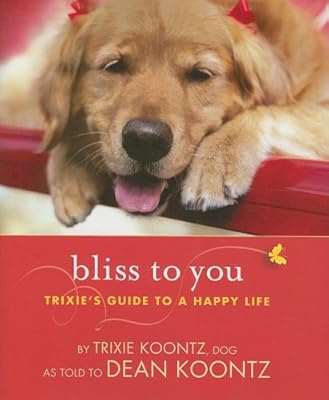 Bliss to You: Trixie's Guide to a Happy Life