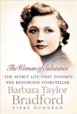 The Woman of Substance: The Secret Life That Inspired the Renowned Storyteller Barbara Taylor Bradford