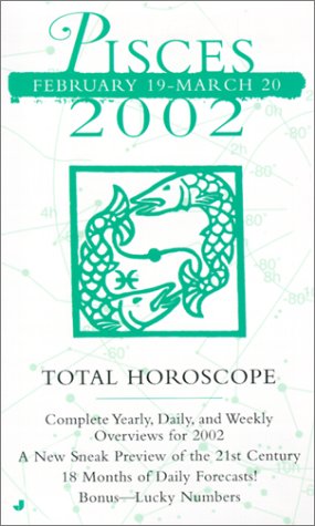 Total Horoscopes 2002: Pisces by Astrology World