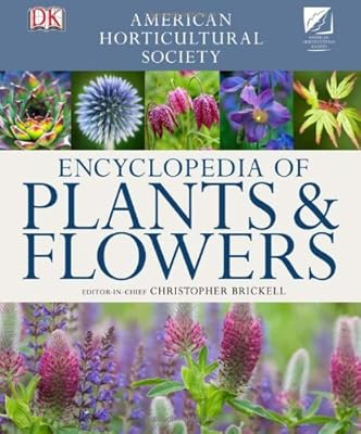 American Horticultural Society Encyclopedia of Plants and Flowers