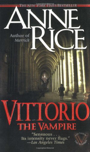 Vittorio, the Vampire (New Tales of the Vampires) by Anne Rice