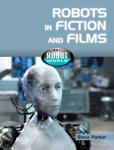 Robots in Fiction and Films by Steve Parker