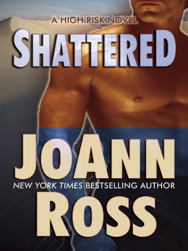 Shattered: A High Risk Novel by JoAnn Ross