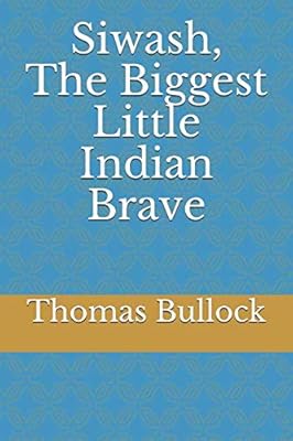 Siwash, The Biggest Little Indian Brave