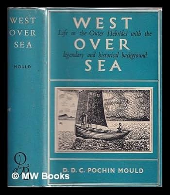 West-over-sea: an account of life in the Outer Hebrides set against the legendary and historical background