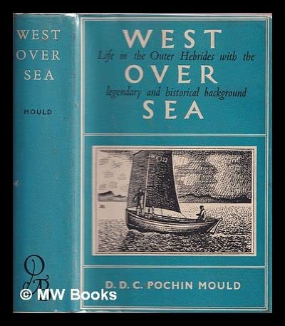 West-over-sea: an account of life in the Outer Hebrides set against the legendary and historical background by Daphne D.C. Pochin Mould
