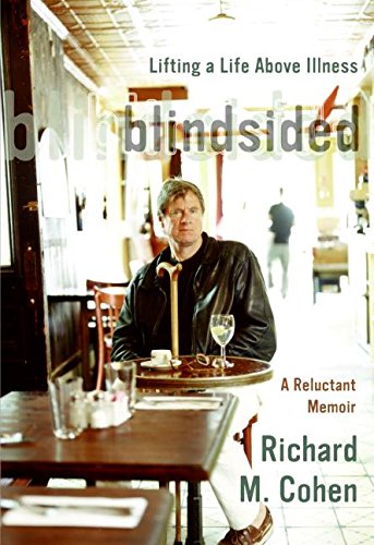 Blindsided: Lifting a Life Above Illness: A Reluctant Memoir by Richard M. Cohen