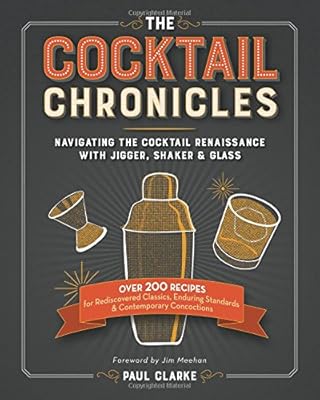 The Cocktail Chronicles: Navigating the Cocktail Renaissance with Jigger, Shaker &amp; Glass