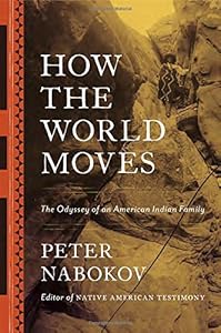How the World Moves: The Odyssey of an American Indian Family