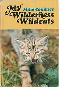 My wilderness wildcats by Mike Tomkies