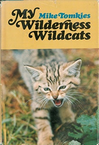 My wilderness wildcats by Mike Tomkies