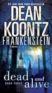 Frankenstein: Dead and Alive (Dean Koontz's Frankenstein)