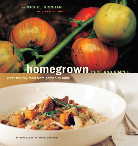 Homegrown Pure and Simple: Great Healthy Food from Garden to Table by Robin Asbell