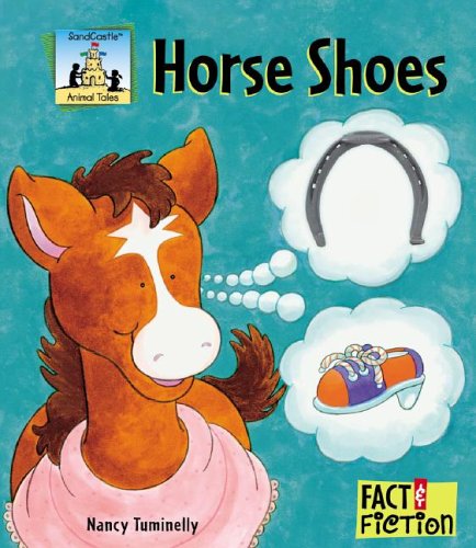 Horse Shoes (Fact and Fiction / Animal Tales) by Nancy Tuminelly