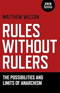 Rules Without Rulers: The Possibilities and Limits of Anarchism