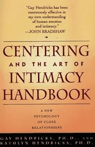 CENTERING AND THE ART OF INTIMACY: A NEW PSYCHOLOGY OF CLOSE RELATIONSHIPS