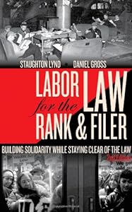 Labor Law for the Rank &amp; Filer: Building Solidarity While Staying Clear of the Law
