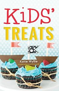 Kids' Treats: 50 Easy, Extra-Special Snacks to Make with Your Little Ones