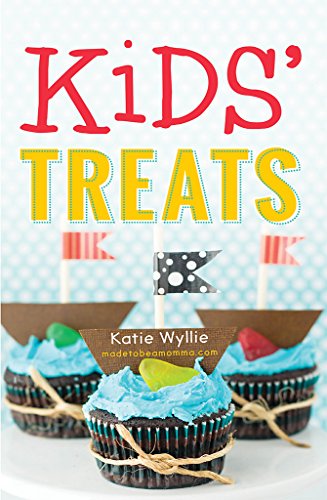 Kids' Treats: 50 Easy, Extra-Special Snacks to Make with Your Little Ones by Katie Wyllie