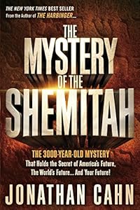 The Mystery of the Shemitah: The 3,000-Year-Old Mystery That Holds the Secret of America's Future, the World's Future, and Your Future!