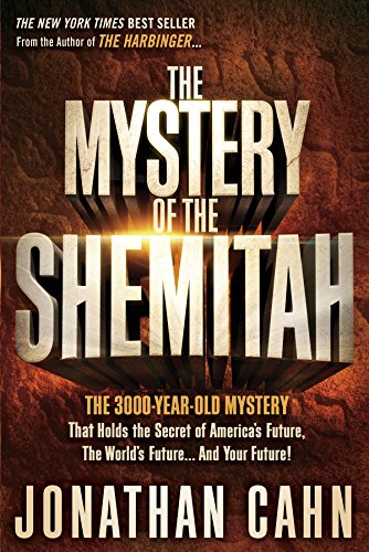 The Mystery of the Shemitah: The 3,000-Year-Old Mystery That Holds the Secret of America's Future, the World's Future, and Your Future! by Jonathan Cahn
