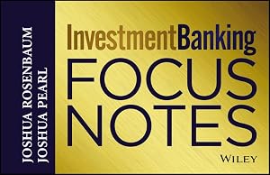 Investment Banking Focus Notes by Joshua Rosenbaum