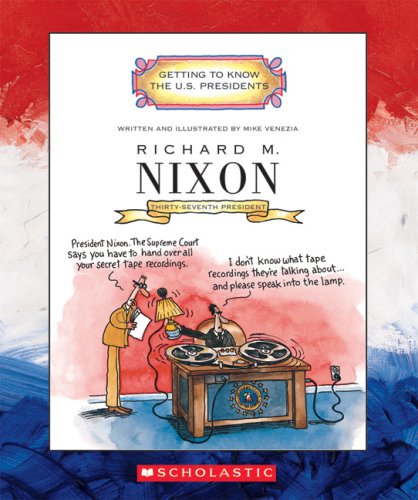 Richard M. Nixon: Thirty-Seventh President 1969-1974 (Getting to Know the U.S. Presidents) by Mike Venezia