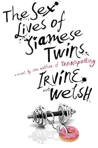 The Sex Lives of Siamese Twins: A Novel
