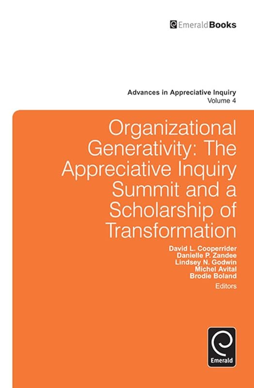 Organizational Generativity: The Appreciative Inquiry Summit and a Scholarship of Transformation: The Appreciate Inquiry Summit and a Scholarship of Transformation ... (Advances in Appreciative Inquiry Book 4) by David Cooperrider