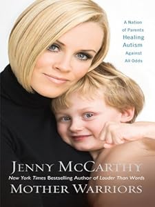 Mother Warriors: A Nation of Parents Healing Autism Against All Odds
