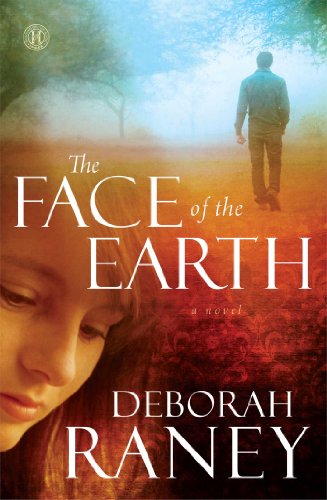 The Face of the Earth: A Novel by Deborah Raney