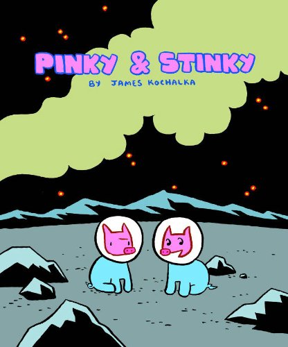 Pinky &amp; Stinky by James Kochalka