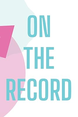 On the Record Off the Record Journal