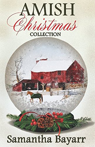 Amish Christmas Collection: Amish Christmas Romance by Samantha Bayarr